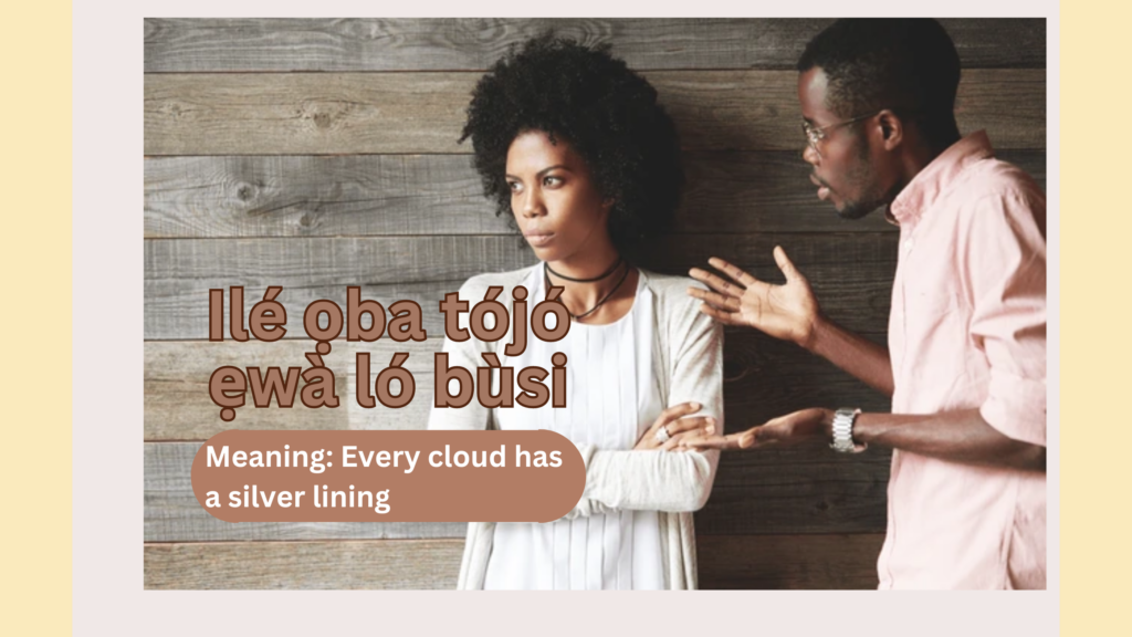 Yoruba proverb - Every cloud has a silver lining